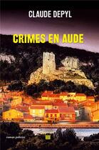 Couverture du livre « Crimes en Aude » de Claude Depyl aux éditions T.d.o