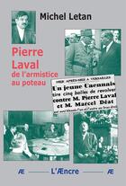 Couverture du livre « Pierre Laval de l'armistice au poteau » de Michel Letan aux éditions Aencre