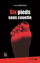 Couverture du livre « Six pieds sous couette » de Yvan Bernaer aux éditions La Bouinotte