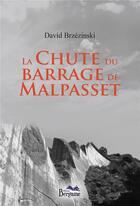 Couverture du livre « La chute du barrage de malpasset » de David Brzezinski aux éditions Bergame