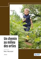 Couverture du livre « Un chemin au milieu des orties » de Marc Nieuwjaer aux éditions Nombre 7