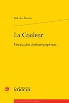 Couverture du livre « La couleur ; une passion cinématographique » de Federico Pierotti aux éditions Classiques Garnier
