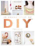 Couverture du livre « Le grand livre du DIY ; la bible de toutes les techniques » de Emilie Guelpa aux éditions Marabout