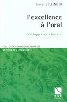 Couverture du livre « L'excellence a l'oral » de Lionel Bellenger aux éditions Esf