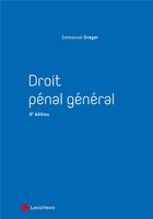 Couverture du livre « Droit pénal général (6e édition) » de Emmanuel Dreyer aux éditions Lexisnexis