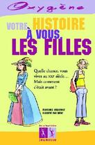 Couverture du livre « Votre histoire a vous, les filles » de Ixene/Vielcanet aux éditions La Martiniere Jeunesse