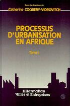 Couverture du livre « Processus d'urbanisation en Afrique » de Catherine Coquery-Vidrovitch aux éditions L'harmattan