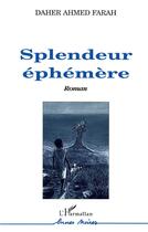 Couverture du livre « Splendeur éphémère » de Daher Ahmed Farah aux éditions L'harmattan