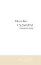 Couverture du livre « La gloriette » de Becil Saturnin aux éditions Editions Le Manuscrit