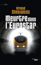 Couverture du livre « Meurtre dans l'Eurostar » de Arnaud Chneiweiss aux éditions Le Cherche-midi