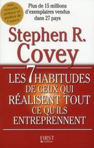 Couverture du livre « Les 7 habitudes de ceux qui réalisent tout ce qu'ils entreprennent » de Stephen R. Covey aux éditions First