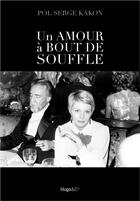 Couverture du livre « Un amour à bout de souffle ; Romain Gary/Jean Seberg » de Kakon Pol Serge aux éditions Hugo Document