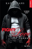 Couverture du livre « Fight for love Tome 6 : legend » de Katy Evans aux éditions Hugo Roman