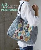 Couverture du livre « 43 accessoires mode en patchwork » de Akiko Nobukuni et Junko Higashino et Kuniko Miyamoto aux éditions De Saxe