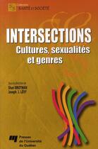 Couverture du livre « Intersections ; cultures, sexualités et genres » de Joseph Josy Levy et Shari Brotman aux éditions Pu De Quebec