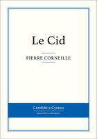 Couverture du livre « Le Cid » de Pierre Corneille aux éditions Candide & Cyrano