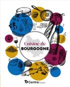 Couverture du livre « Cuisine de Bourgogne : Recettes et petit inventaire des produits de chez nous » de  aux éditions Editions Sutton