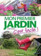 Couverture du livre « Mon premier jardin ; c'est facile ! » de Laurent Renault aux éditions Rustica