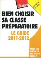 Couverture du livre « Bien choisir sa classe préparatoire ; le guide 2011-2012 » de Myriam Greuter aux éditions L'etudiant