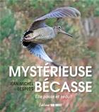 Couverture du livre « Mystérieuse bécasse : elle passe et séduit » de Jean-Michel Desplos aux éditions Sud Ouest Editions