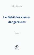 Couverture du livre « Le babil des classes dangereuses » de Valere Novarina aux éditions P.o.l