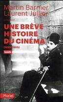 Couverture du livre « Une brève histoire du cinéma ; (1895-2015) » de Laurent Jullier aux éditions Pluriel