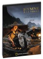 Couverture du livre « Calendrier 2018 ; hymne à la terre ; photographies de Art Wolf » de Art Wolfe aux éditions National Geographic