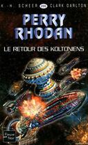 Couverture du livre « Perry Rhodan - cycle 11 ; aphilie t.11 ; le retour des Koltoniens » de Clark Darlton et Karl-Herbert Scheer aux éditions 12-21