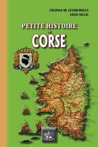 Couverture du livre « Petite histoire de Corse ; des origines au début du XXe siècle » de Raoul Colonna De Cesari-Rocca et Louis Villat aux éditions Editions Des Regionalismes