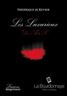 Couverture du livre « De A à X ; les Luxurieux » de Frederique De Keyser aux éditions La Bourdonnaye