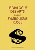 Couverture du livre « Le dialogue des arts dans le symbolisme russe » de Anonyme aux éditions L'age D'homme