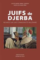 Couverture du livre « Juifs de Djerba : regards, paroles et gestes » de Lucette Valensi et Jacques Perez et Avram Udovitch aux éditions Eclat