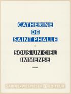 Couverture du livre « Sous un ciel immense » de Catherine De Saint Phalle aux éditions Sabine Wespieser