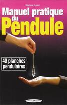 Couverture du livre « Manuel pratique du pendule » de Stephane Crussol aux éditions Exclusif
