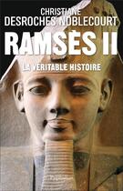 Couverture du livre « Ramsès II : La véritable histoire » de Desroches Noblecourt aux éditions Pygmalion