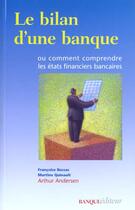 Couverture du livre « Bilan d'une banque - ou comment comprendre les etats financiers bancaires » de Bussac/Quinault aux éditions Revue Banque