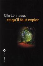 Couverture du livre « Ce qu'il faut expier » de Olle Lonnaeus aux éditions Liana Levi