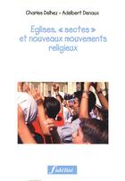 Couverture du livre « Eglises, sectes et nouveaux mouvements religieux » de Charles Delhez aux éditions Fidelite