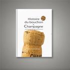 Couverture du livre « Histoire du bouchon à champagne et d'une famille de bouchonniers » de Nicole Barange et Jacques Barange aux éditions Dominique Gueniot