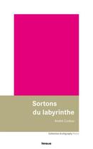 Couverture du livre « Sortons enfin du labyrinthe ! » de André Corboz aux éditions Infolio