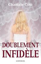 Couverture du livre « Doublement infidèle » de Cote Chantale aux éditions Jcl