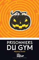 Couverture du livre « Prisonniers du gym » de Mathieu Fortin aux éditions Bayard Canada Livres