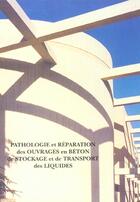 Couverture du livre « Pathologie et reparation des ouvrages enbeton de stockage et transport liquide » de  aux éditions Sebtp