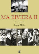 Couverture du livre « Ma riviera t.2 ; chroniques » de Raoul Mille aux éditions Gilletta