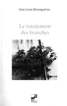 Couverture du livre « Le tutoiement des branches » de Jean-Louis Kerangueven aux éditions N Et B Editions