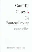 Couverture du livre « Le fauteuil rouge » de Camilles Cases aux éditions Blanche