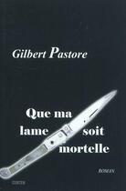 Couverture du livre « Que ma lame soit mortelle » de Gilbert Pastore aux éditions Gunten