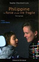 Couverture du livre « Philippine, la force d'une vie fragile » de Sophie Chevillard-Lutz aux éditions Emmanuel