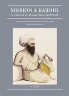 Couverture du livre « Mission à Kaboul ; la relation de Sir Alexander Burnes (1836-1838) » de Alexander Burnes aux éditions Chandeigne
