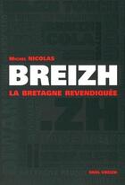 Couverture du livre « Breizh ; la Bretagne revendiquée » de Michel Nicolas aux éditions Skol Vreizh
